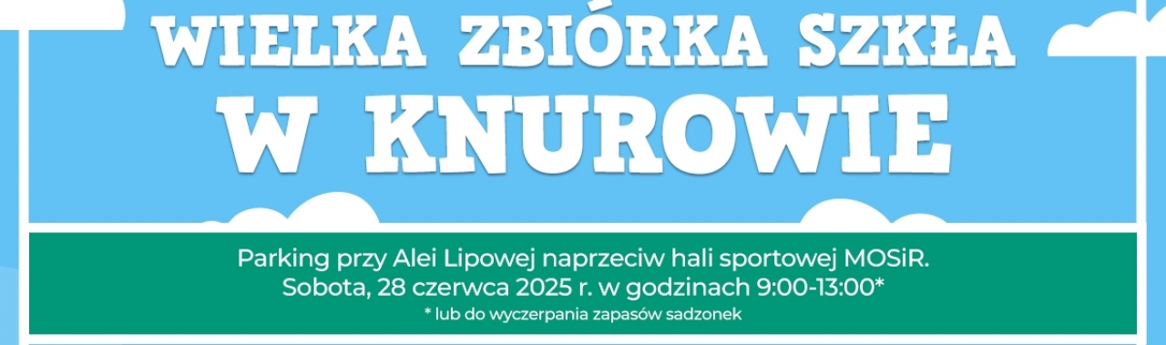 28 czerwca 2025r. - Wielka Zbiórka Szkła w Knurowie