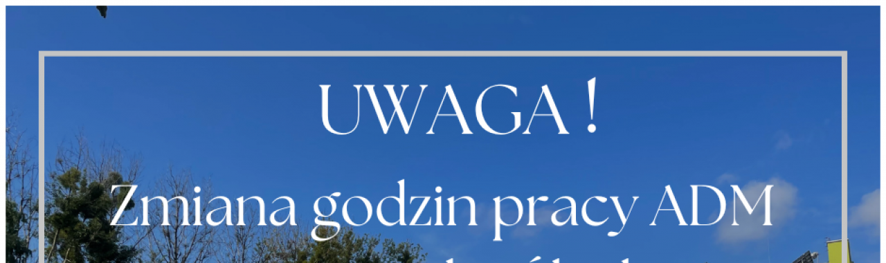 01.04.2026 - zmiana godzin pracy ADM w Miasteczku Śląskim